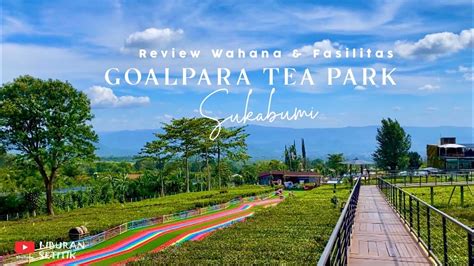 Wisata Goalpara Tea Park Sukabumi Harga Tiket Masuk Goalpara Tea Park