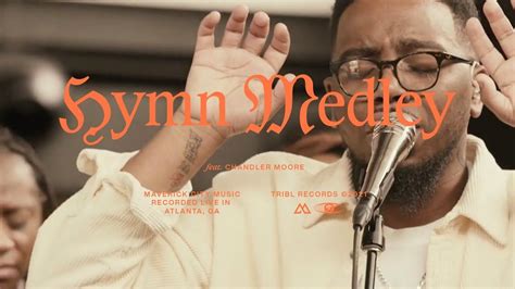 Hymn Medley Feat Chandler Moore Maverick City TRIBL Worship