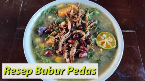 Resep Bubur Pedas Khas Sambas Kalbar Youtube