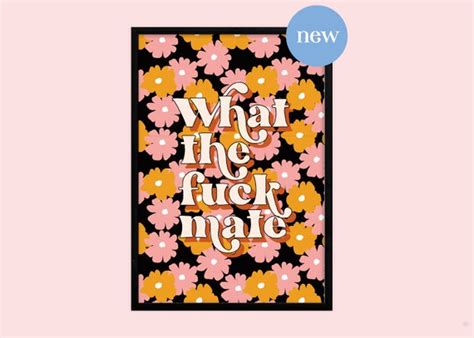 What The Fuck Mate Text Quote Print Unframed A A A A A Etsy