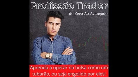 Profissão Trader Do Zero ao Avançado Funciona Posso Confiar