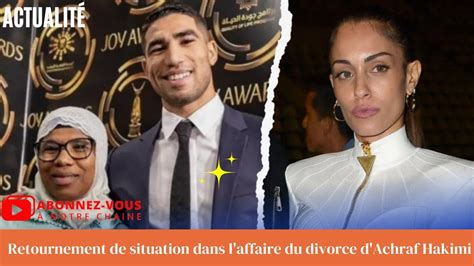 Retournement De Situation Dans L Affaire Du Divorce D Achraf Hakimi