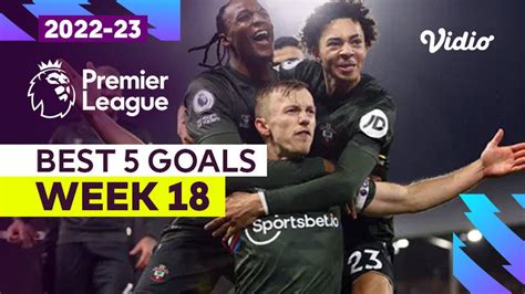 5 Gol Terbaik Matchweek 18 Premier League 2022 23 Vidio