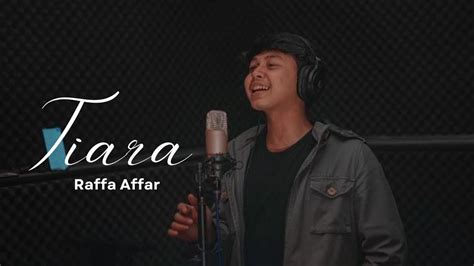 Raffa Affar Tiara Lirik Lagu Youtube Music