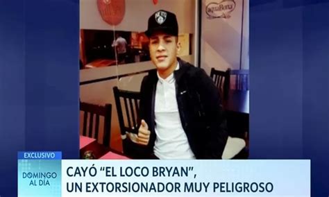 Cay El Loco Bryan Un Extorsionador Muy Peligroso Am Rica Noticias