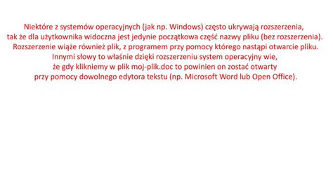 Rozszerzenie pliku Rozszerzenie pliku to sposób oznaczania typu pliku