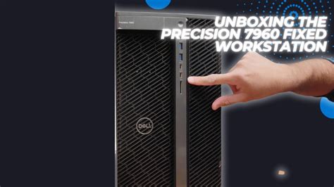 Unboxing The Precision Tower High End Fixed Workstation Youtube