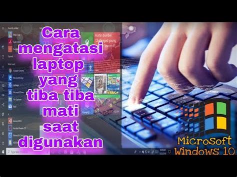 Cara Mengatasi Laptop Yang Tiba Tiba Mati Sendiri Youtube