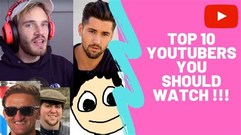 Top 10 Youtubers You Should Watch YouTube