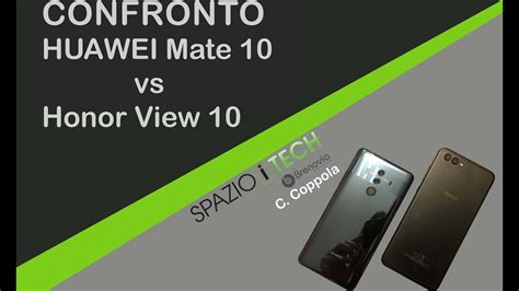 Huawei Mate 10 Pro Vs Honor View 10 Il Confronto Di Spazio ITech YouTube