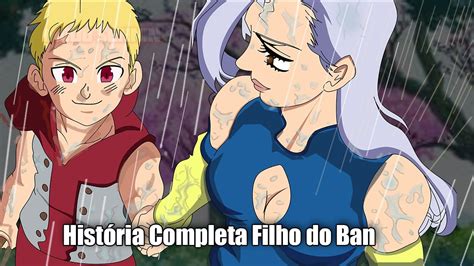 NOVA História de Nanatsu No Taizai O Filho do Ban Lancelot