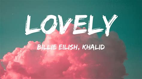 Billie Eilish Lovely Ft Khalid Lyrics YouTube