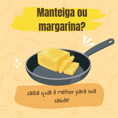 Diferença entre manteiga e margarina Qual é a melhor opção para a sua