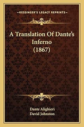 A Translation Of Dante S Inferno 1867 Alighieri MR Dante Johnston