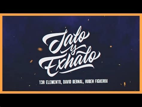 LETRA Jalo Y Exhalo T3R Elemento David Bernal Y Ruben Figueroa DEL