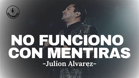 No Funciono Con Mentiras Julion Alvarez Letra Youtube