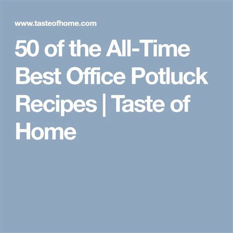 50 Best Potluck Recipes to Bring to Work | Office potluck recipes ...