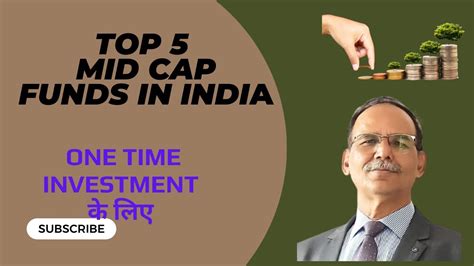 Top 5 Mid Cap Mutual Funds In India For One Time Investment Best Mid