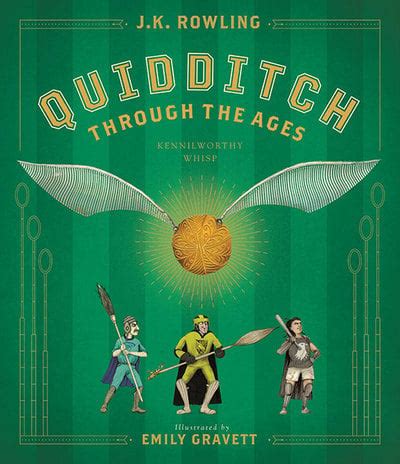 Quidditch Through the Ages by J. K. Rowling; Emily Gravett