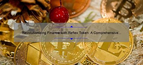 Revolutionizing Finance With Reflex Token A Comprehensive Guide