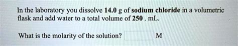 Solved In The Laboratory You Dissolve G Of Sodium Chloride In A