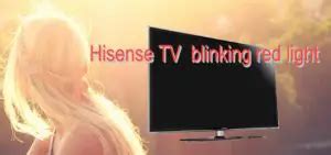 Why Is Hisense Tv Blinking Red Light How To Fix That My Audio Lover