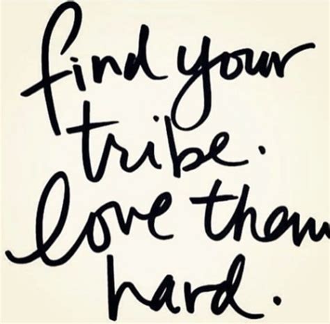 Find Your Tribe True Friendship Quotes Real Friendship Quotes