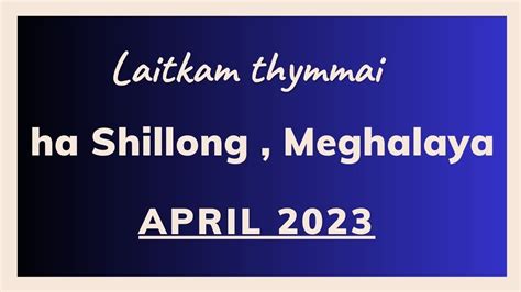 Laitkam Thymmai Ha Shillong Meghalaya 10 04 2023 YouTube