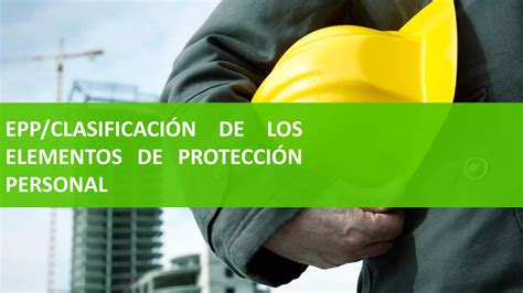 Clasificacion De Los Equipos De Proteccion Personal Pdf