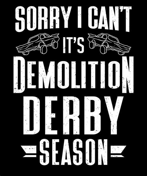 Sorry I Cant Its Demolition Derby Season Digital Art By Colorfulsnow