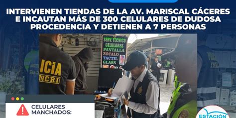 SIETE PERSONAS DETENIDAS Y MÁS DE 300 CELULARES INCAUTADOS DURANTE