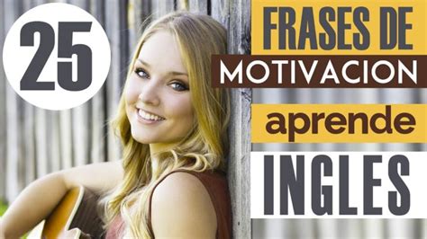 Frases de Motivacion en Ingles y Español Frases Bonitas tu portal de