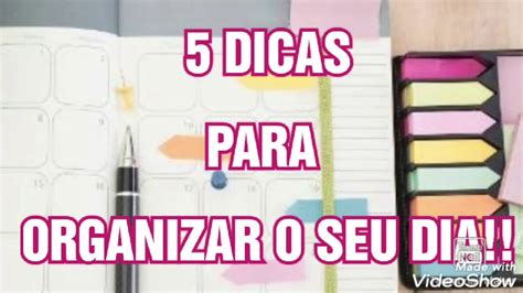 5 Dica Pra Você Organizar Seu Dia Youtube