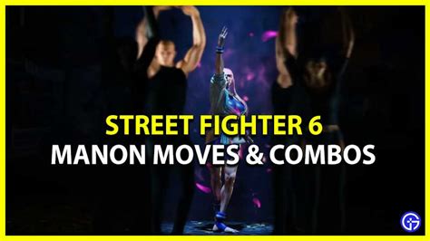 Street Fighter 6 Guide Manon Moves & Combos - Gamer Tweak