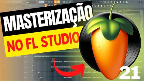 Aprenda A Masterizar No Fl Studio Revelado O Segredo Para Melhores