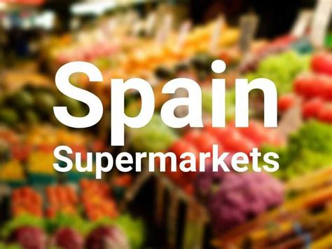 7 Best Supermarkets and Grocery Stores in Spain - Tony Travels