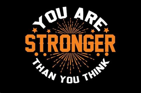 Premium Vector You Are Stronger Than You Think Print Ready T Shirts