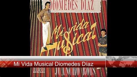 Mi Vida Musical Diomedes Díaz Youtube Music