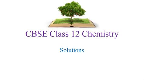 Cbse Class 12 Chemistry Chapter 2 Solutions Homi Institute Ppt