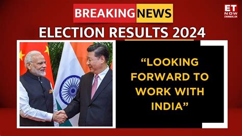 China Congratulates Pm Modi For Rd Consecutive Win In Lok Sabha Polls