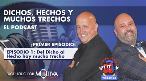 Dichos Hechos Y Muchos Trechos El Podcast Episodio Del Dicho Al