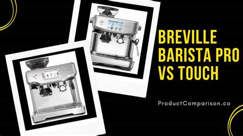 Breville Barista Pro Vs Touch