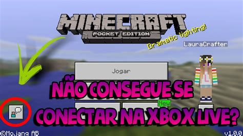 Não Consegue se Conectar na Xbox Live no MCPE 1 7 Saiba o Porquê