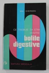 CE TREBUIE SA STIM DESPRE BOLILE DIGESTIVE De ION GHERMAN 1976