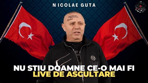 Nicolae Guta Nu Stiu Doamne Ce O Mai Fi LIVE De Ascultare Sistem