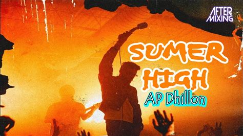 Summer High AP Dhillon Remix AfterMixing Gurinder Gill Shinda