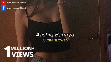 Aashiq Banaya Ultra Slowed Reverb Youtube