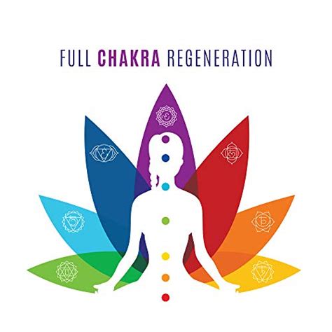 Full Chakra Regeneration By Chakra Meditation Universe On Amazon Music