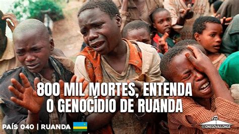 O Genocídio em Ruanda PAÍS 040 YouTube