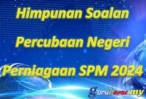 Percubaan SPM Perniagaan Terengganu 2024 GURUBESAR MY